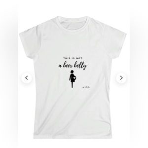 Maternity T, This is not a beer belly.